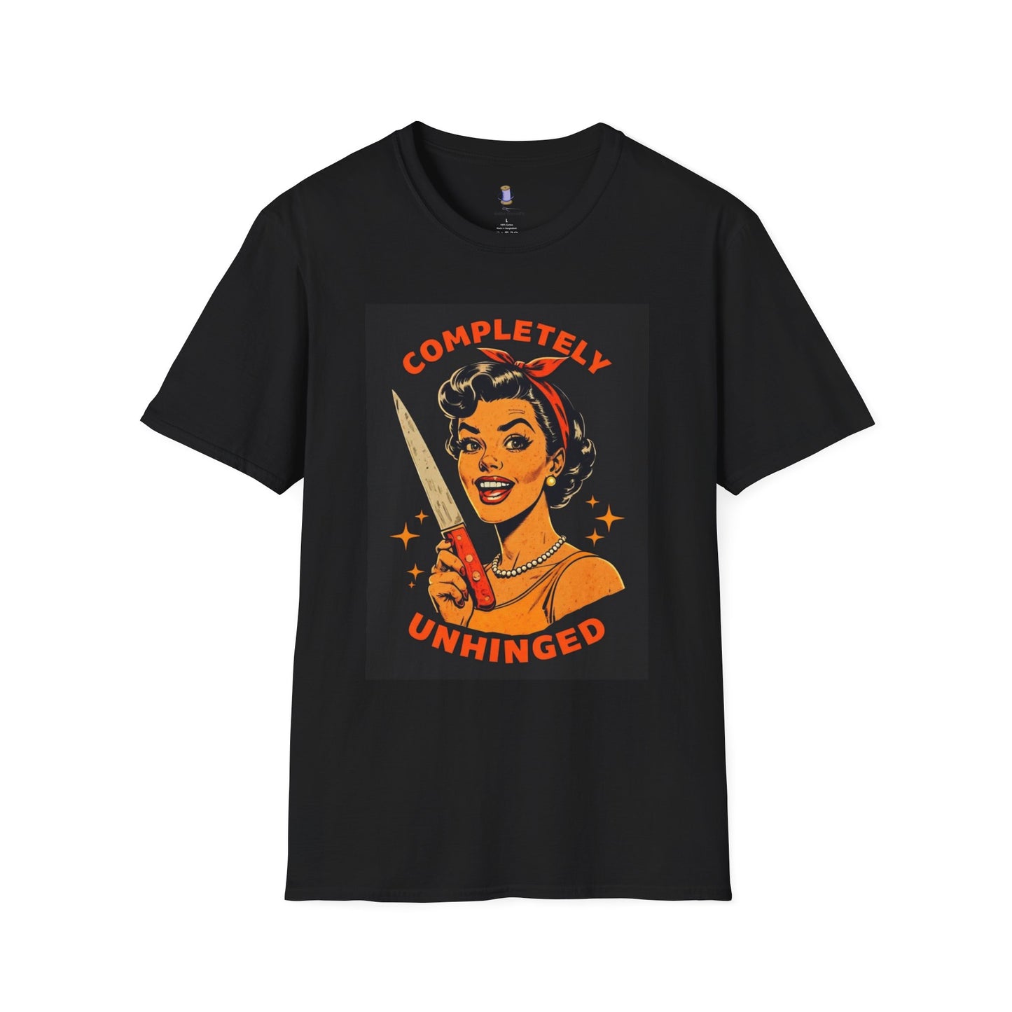 Completely Unhinged T-Shirt, Funny Apparel, Unisex Graphic Tee, Quirky Gift, Vintage Style Shirt, Retro Humor Clothing