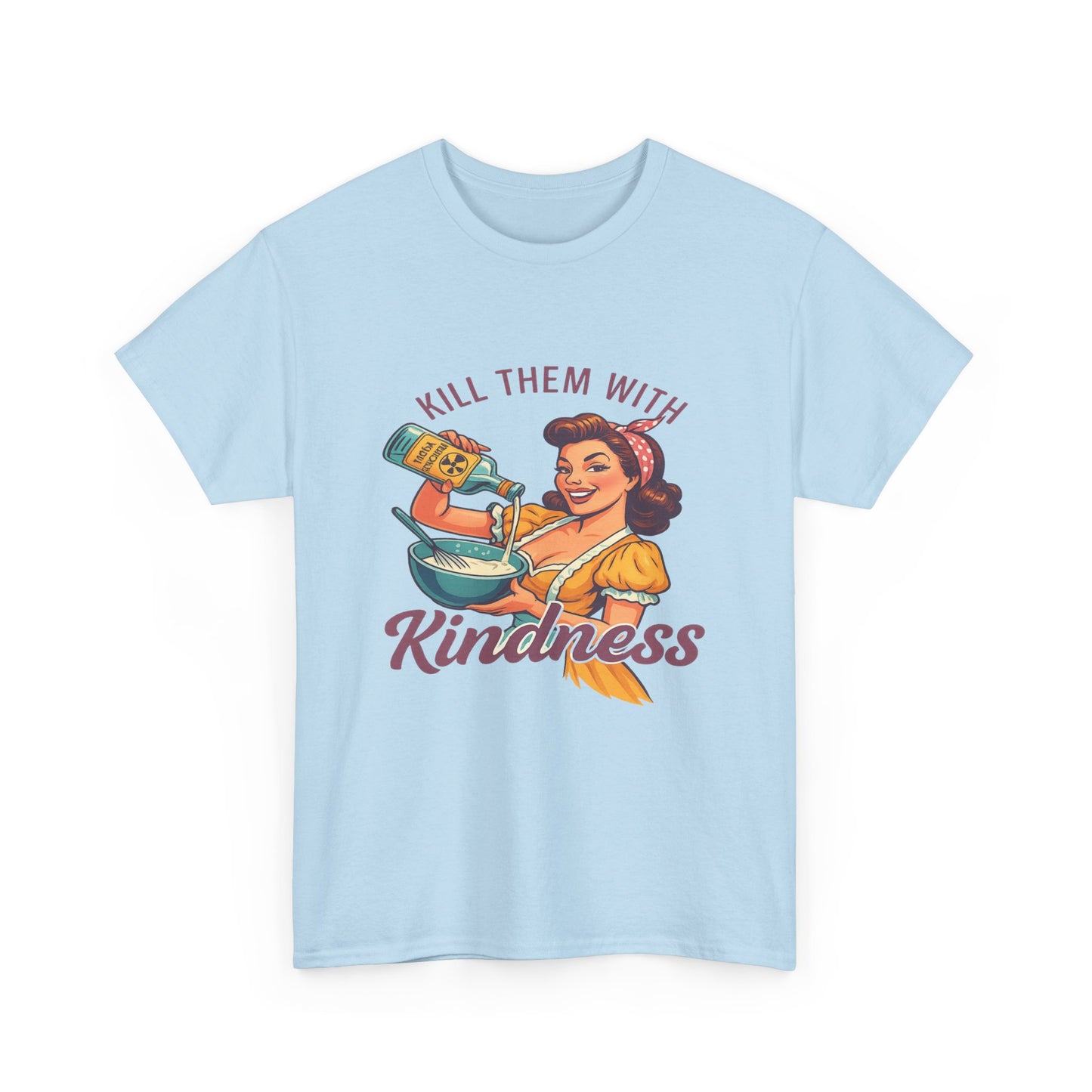 Kill Them With Kindness Baking Tee