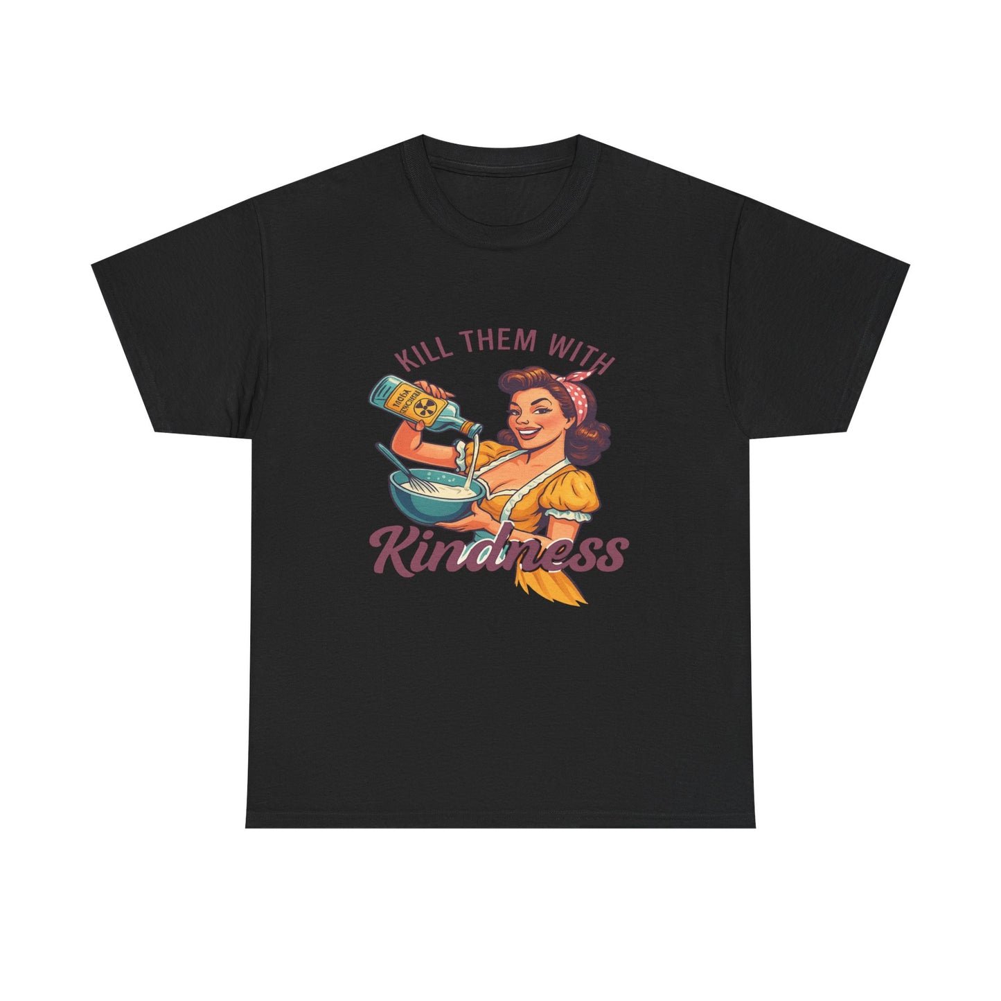 Kill Them With Kindness Baking Tee