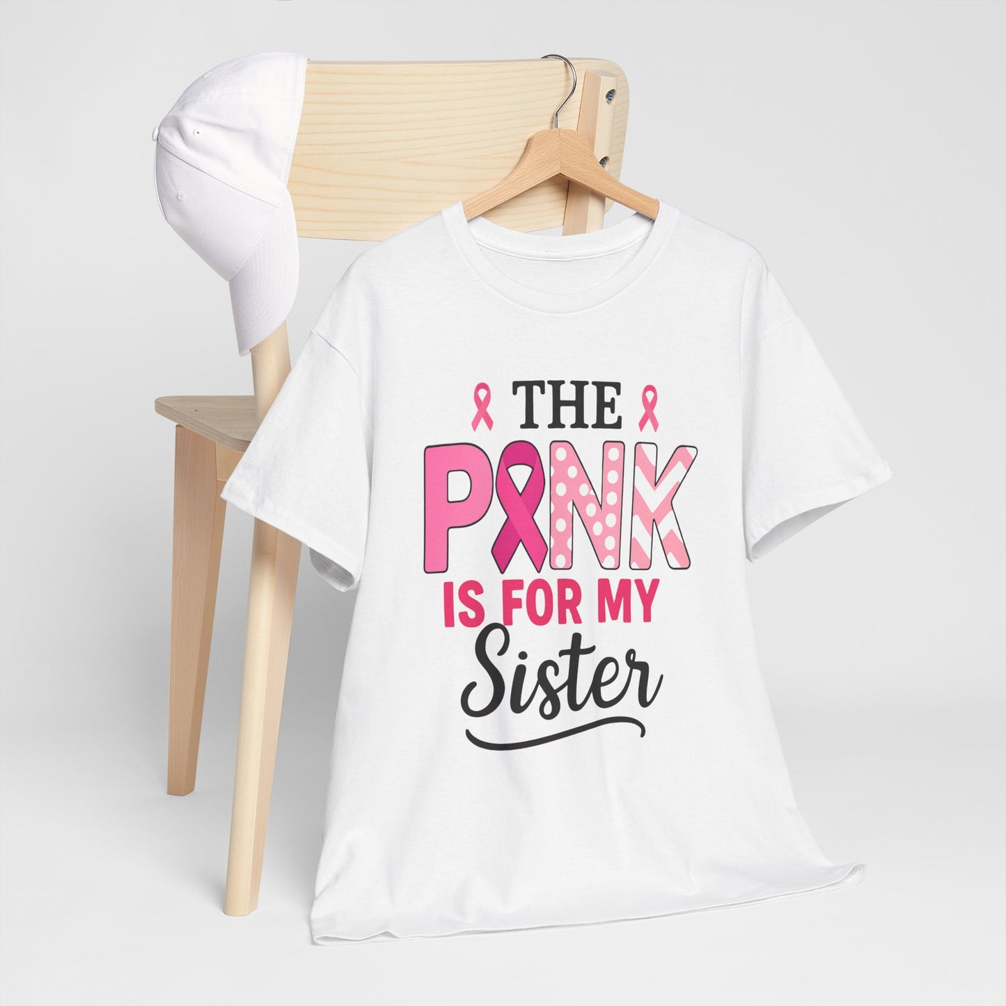 Pink is For My Sister: Breast Cancer Awareness Tee