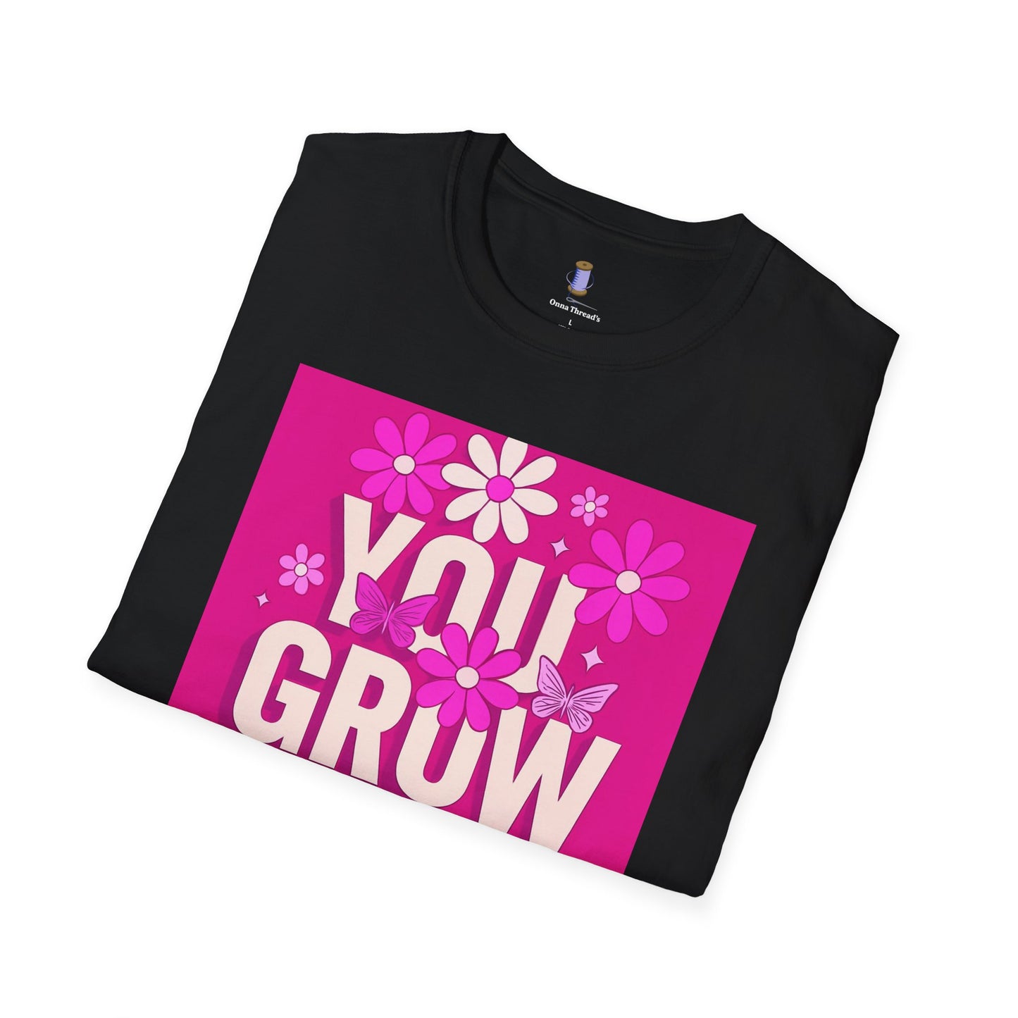 You Grow Girl Floral T-Shirt, Cute Feminine Tee, Gift for Her, Empowerment Shirt, Spring Fashion, Positive Vibes