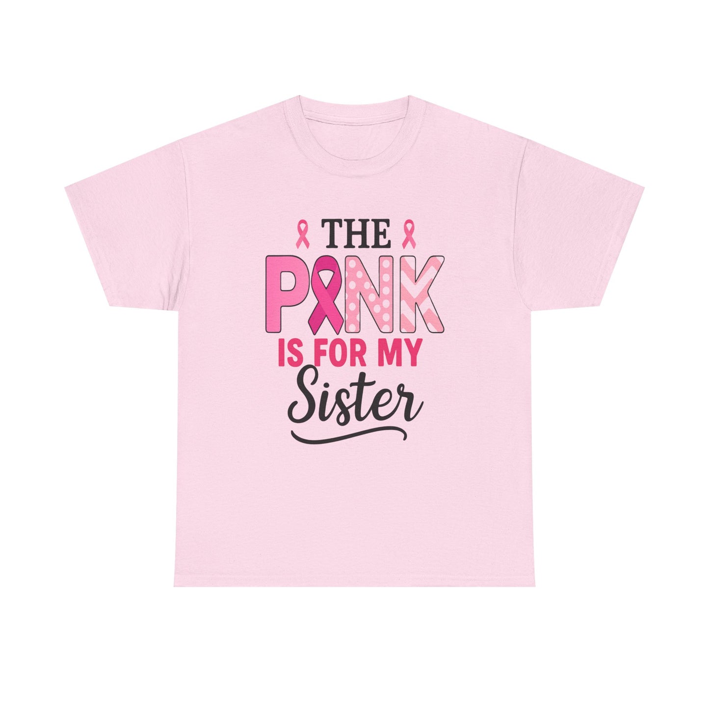 Pink is For My Sister: Breast Cancer Awareness Tee