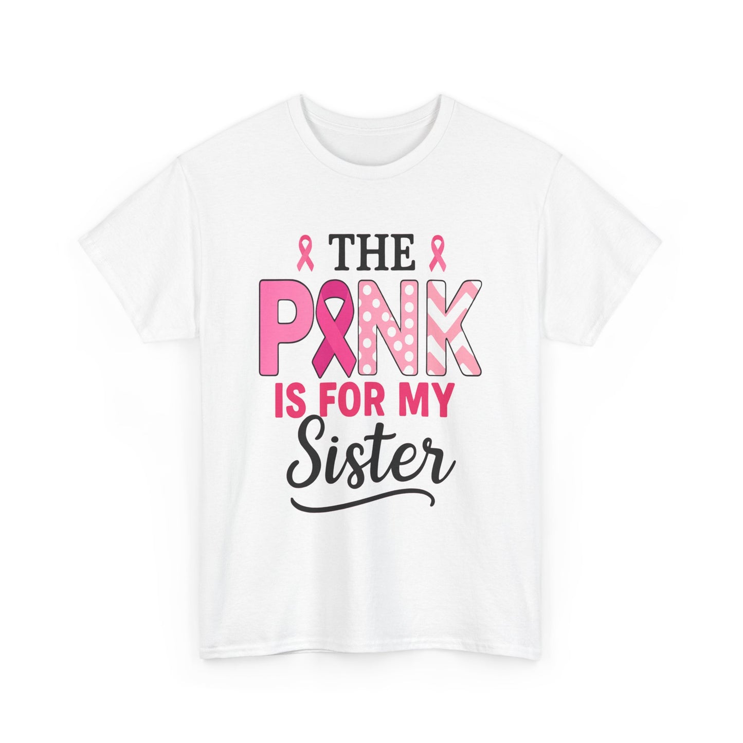 Pink is For My Sister: Breast Cancer Awareness Tee