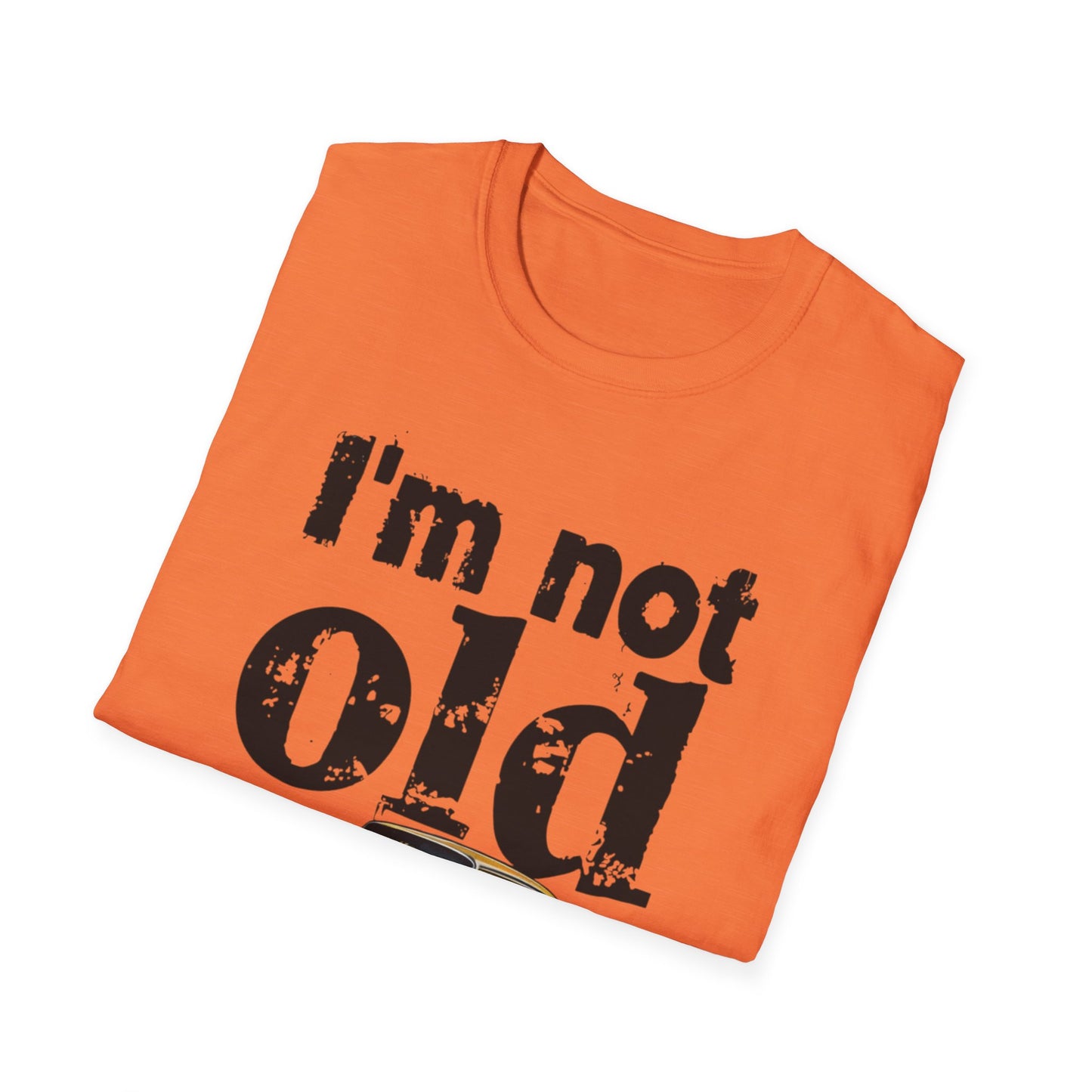 Classic Car Unisex T-Shirt - I'm Not Old, Vintage Humor Tee for Car Lovers, Father's Day Gift, Retro Style Shirt, Birthday Present