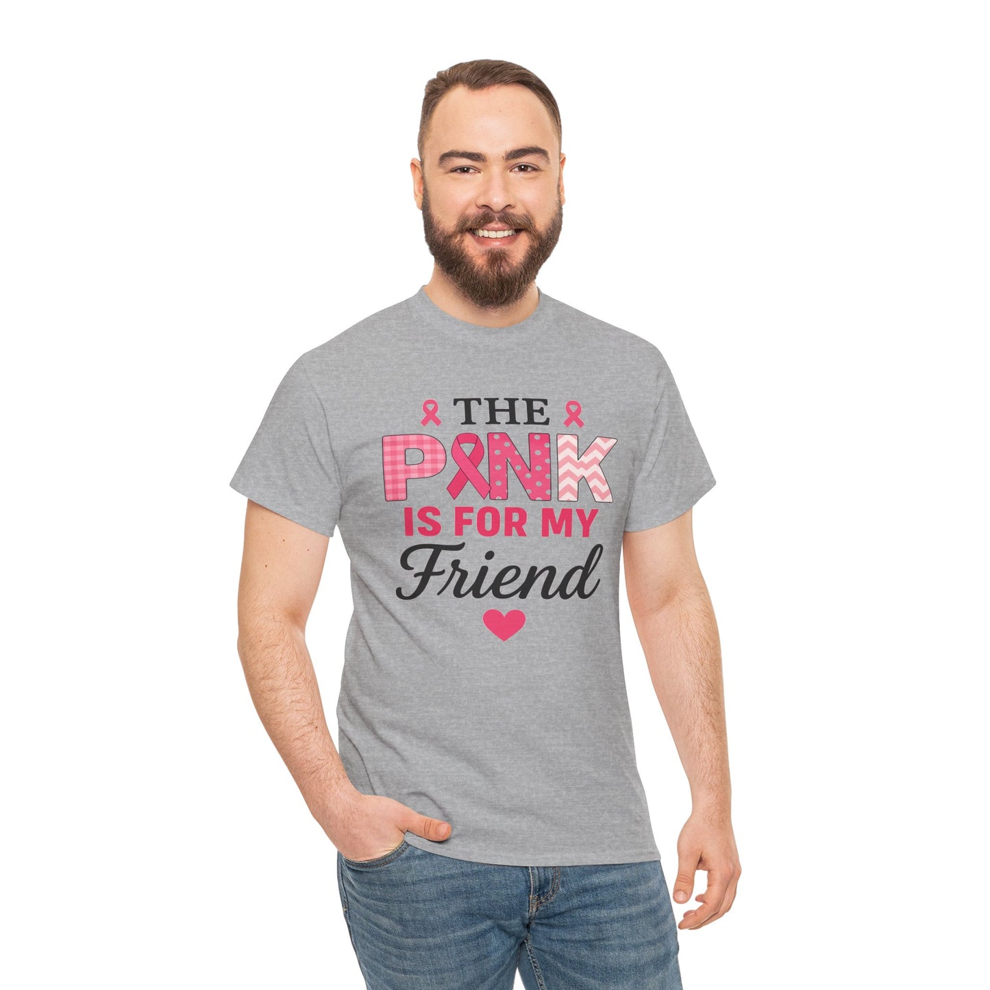 The Pink is For My Friend - Breast Cancer Awareness Tee