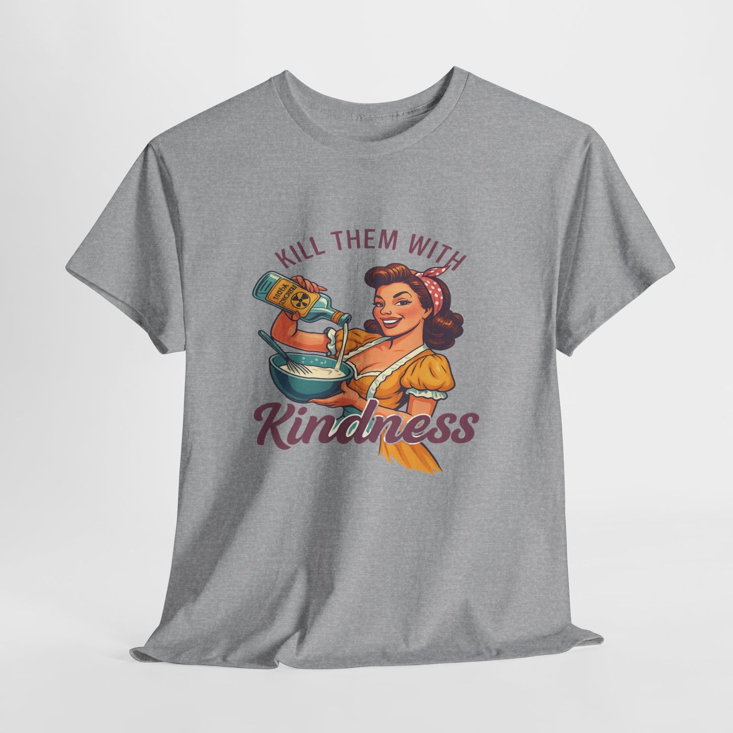Kill Them With Kindness Baking Tee