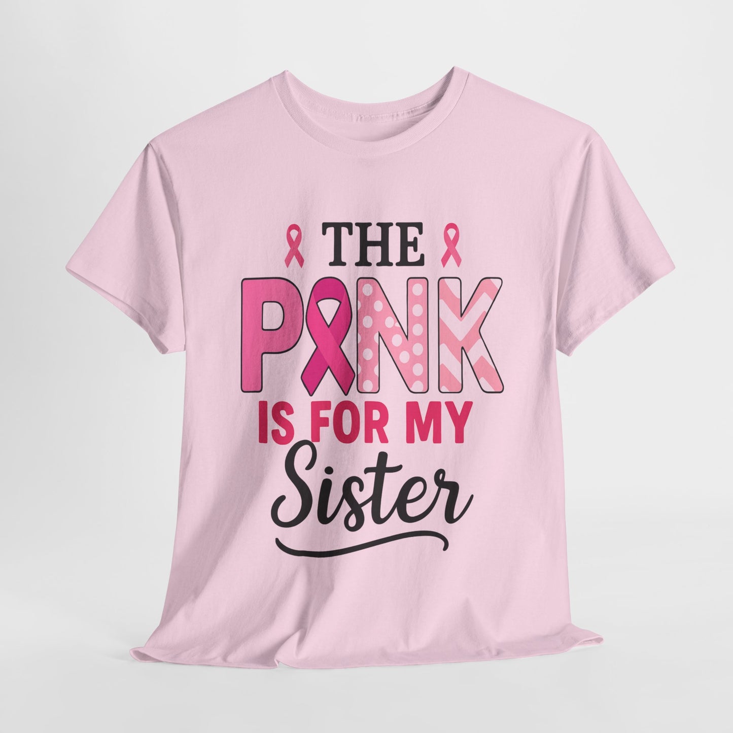 Pink is For My Sister: Breast Cancer Awareness Tee