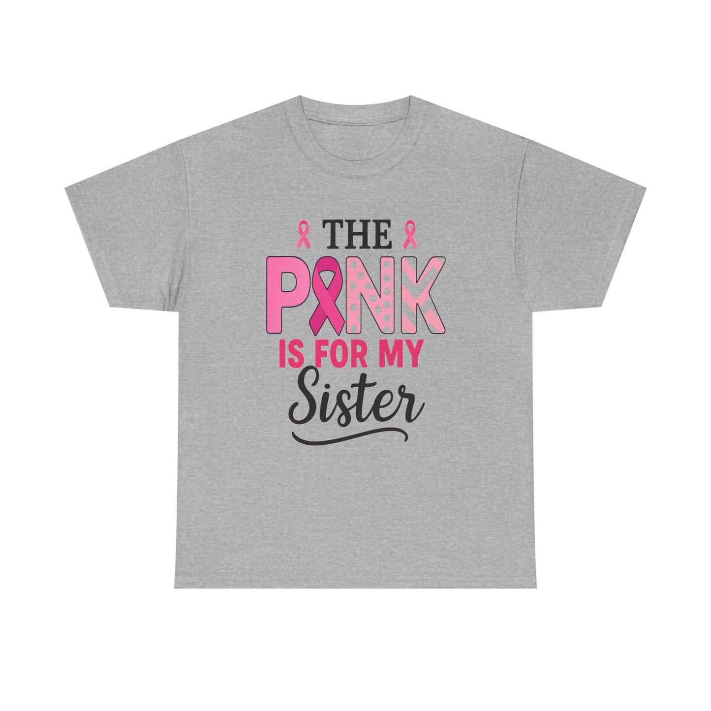 Pink is For My Sister: Breast Cancer Awareness Tee