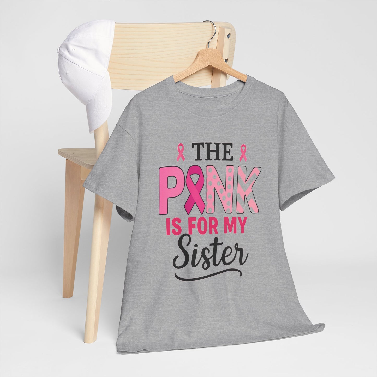 Pink is For My Sister: Breast Cancer Awareness Tee