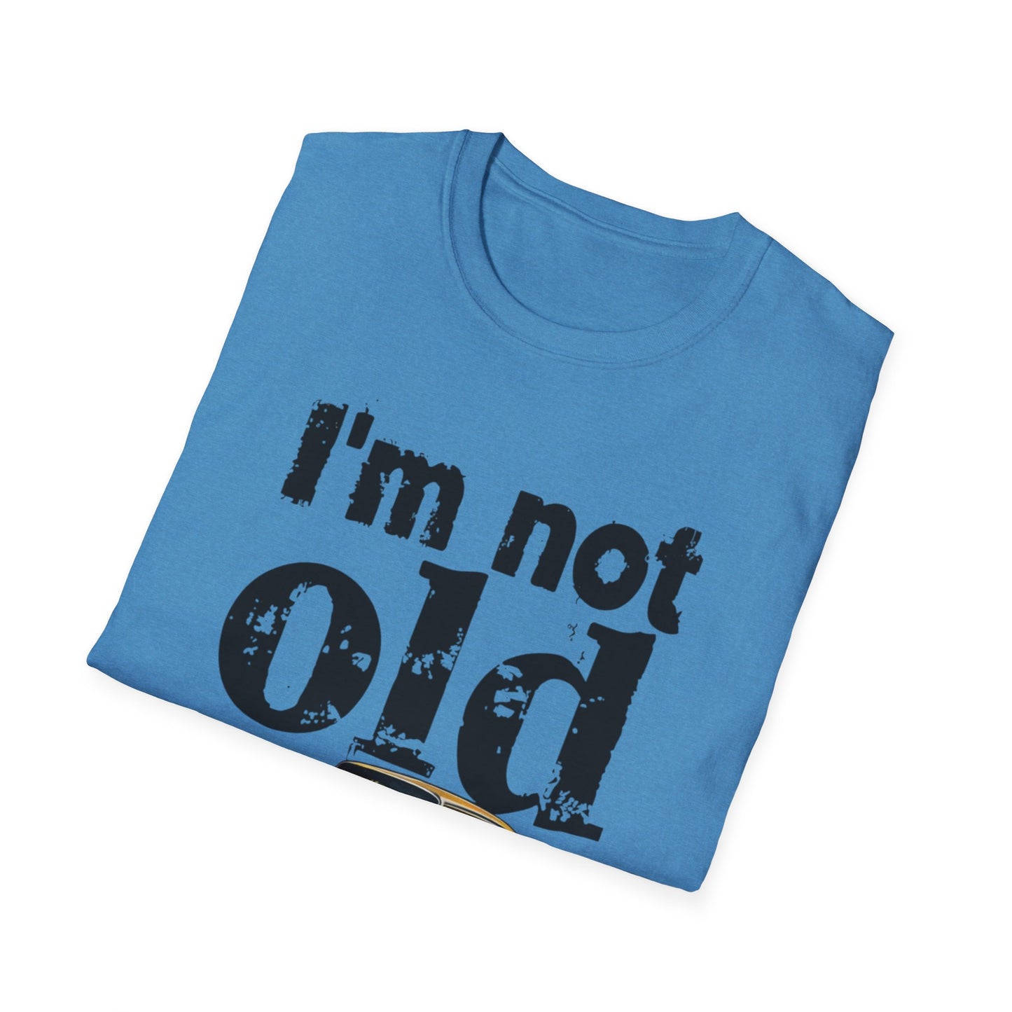 Classic Car Unisex T-Shirt - I'm Not Old, Vintage Humor Tee for Car Lovers, Father's Day Gift, Retro Style Shirt, Birthday Present