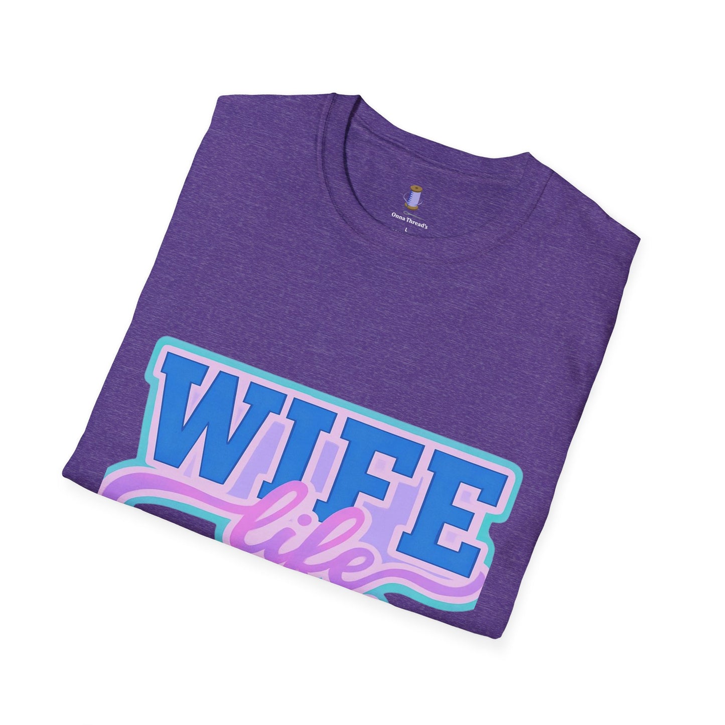Wife Life T-Shirt, Cute Wife Tee, Unisex Graphic Shirt, Gift for Her, Couple's Apparel, Casual Wear, Birthday Gift