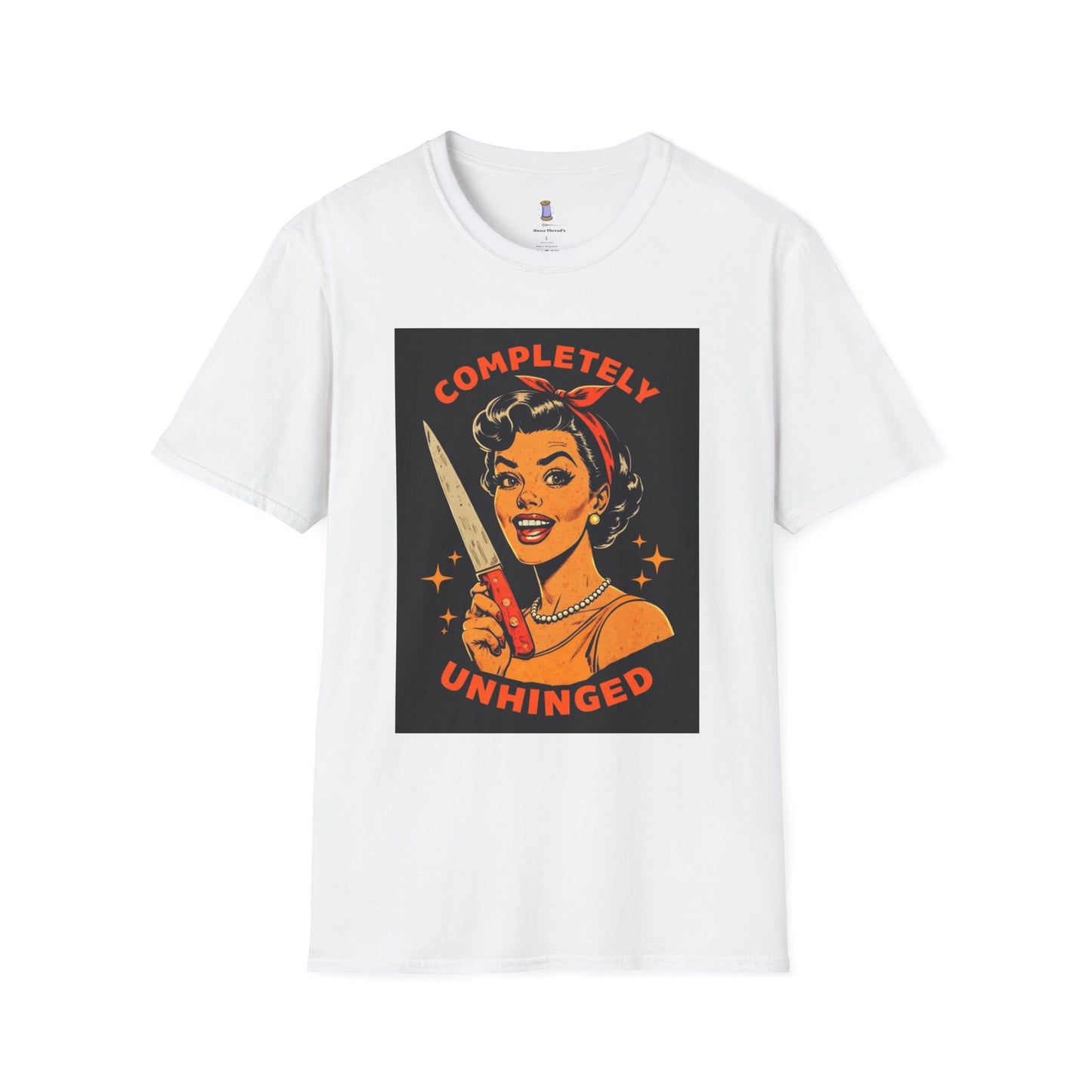 Completely Unhinged T-Shirt, Funny Apparel, Unisex Graphic Tee, Quirky Gift, Vintage Style Shirt, Retro Humor Clothing
