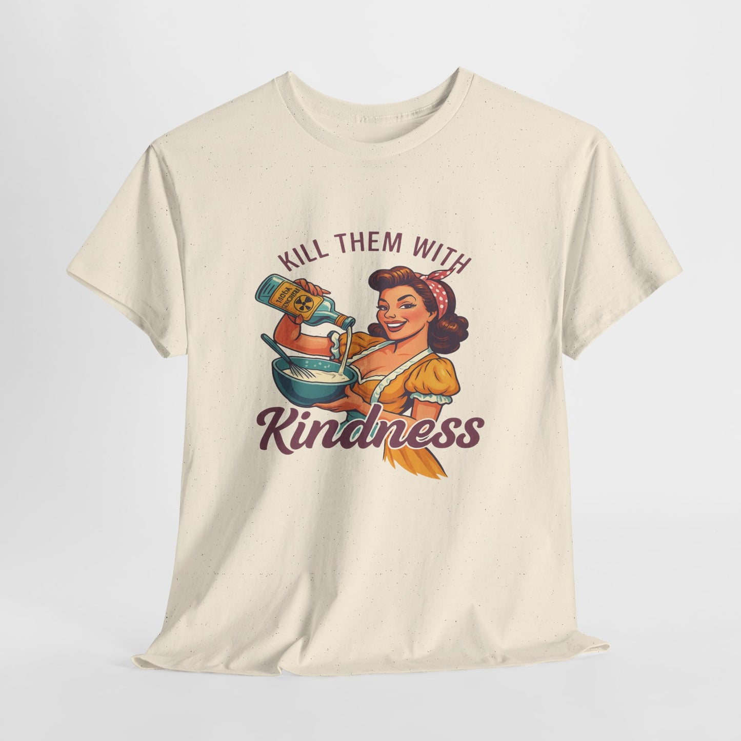 Kill Them With Kindness Baking Tee