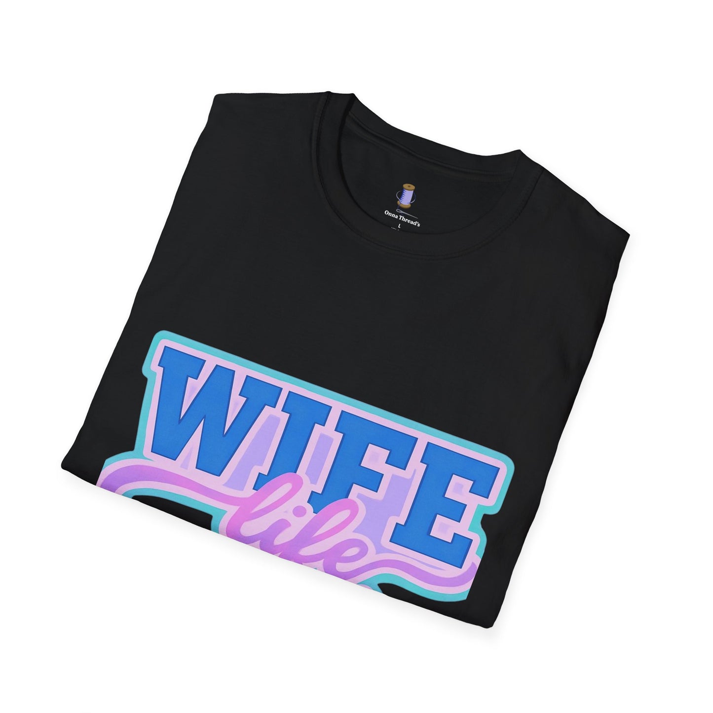Wife Life T-Shirt, Cute Wife Tee, Unisex Graphic Shirt, Gift for Her, Couple's Apparel, Casual Wear, Birthday Gift