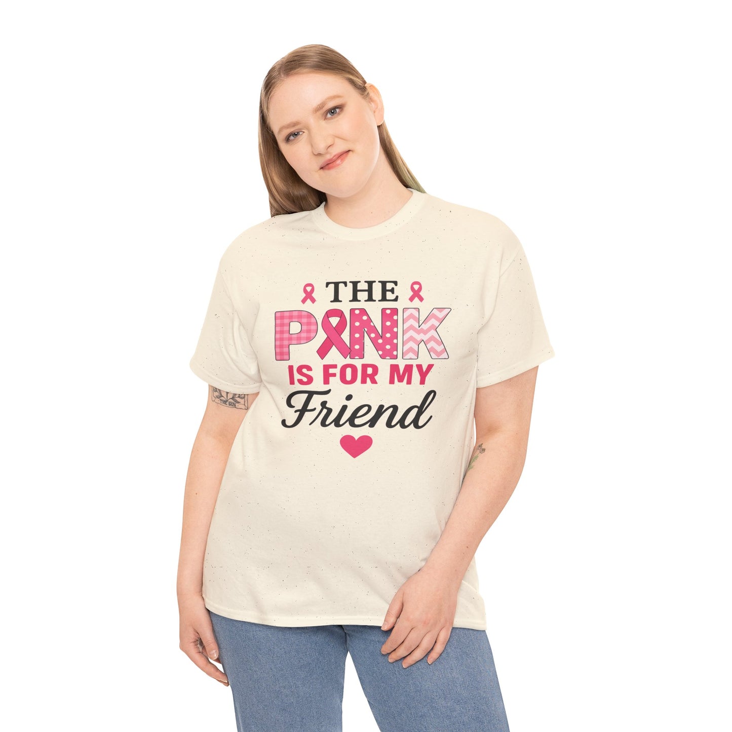 The Pink is For My Friend - Breast Cancer Awareness Tee