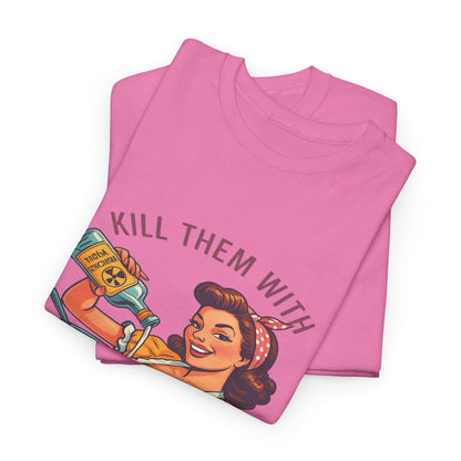 Kill Them With Kindness Baking Tee