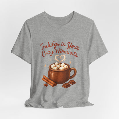 Cozy Moments Hot Cocoa Tee — "Indulge in Your Cozy Moments" Shirt