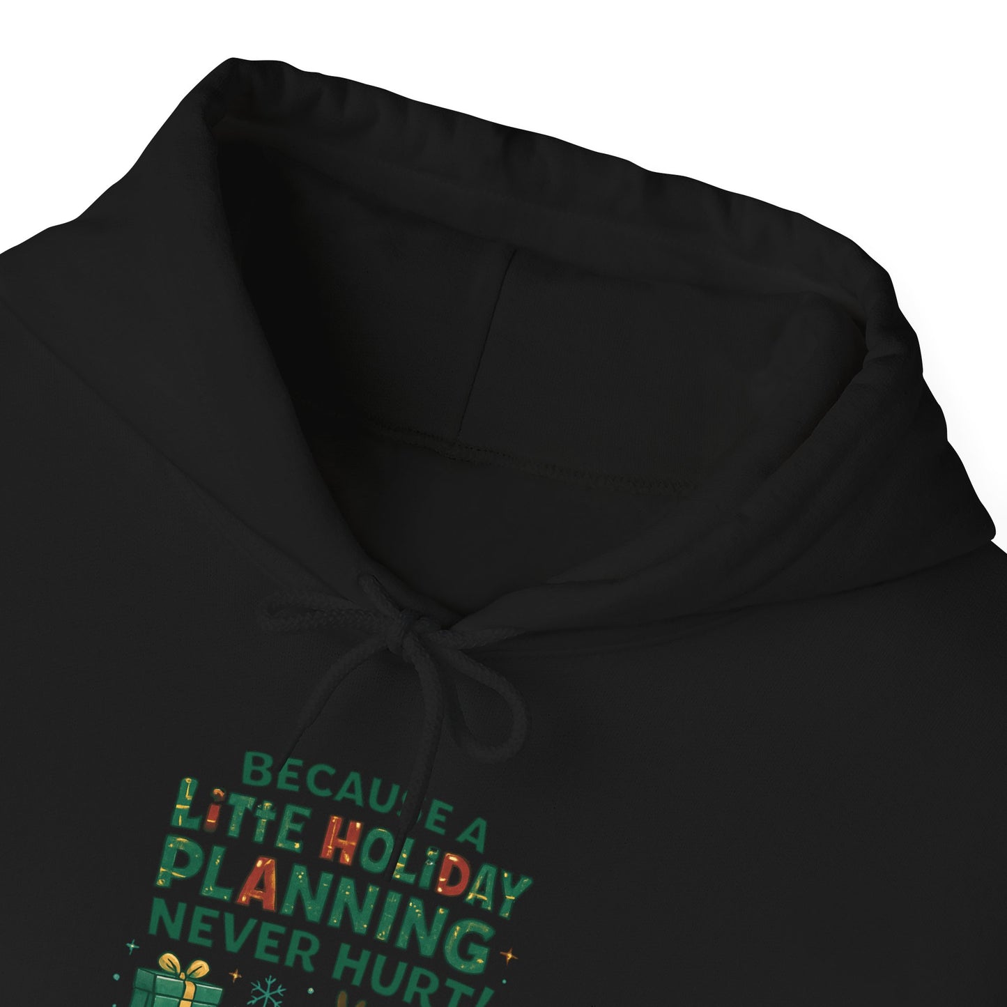 Holiday Planning Hoodie — "A Little Holiday Planning Never Hurt" Cute Reindeer Christmas Sweatshirt