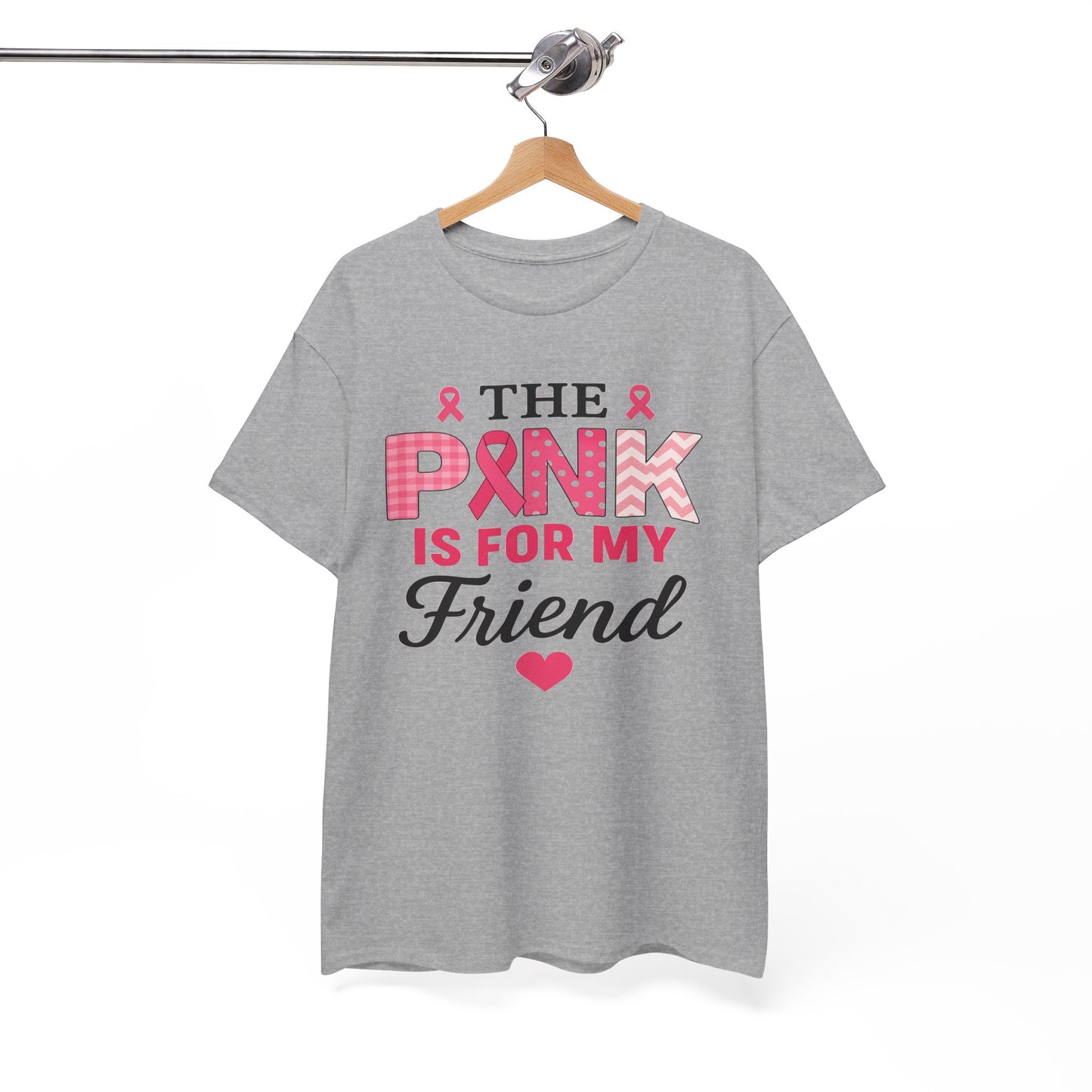 The Pink is For My Friend - Breast Cancer Awareness Tee