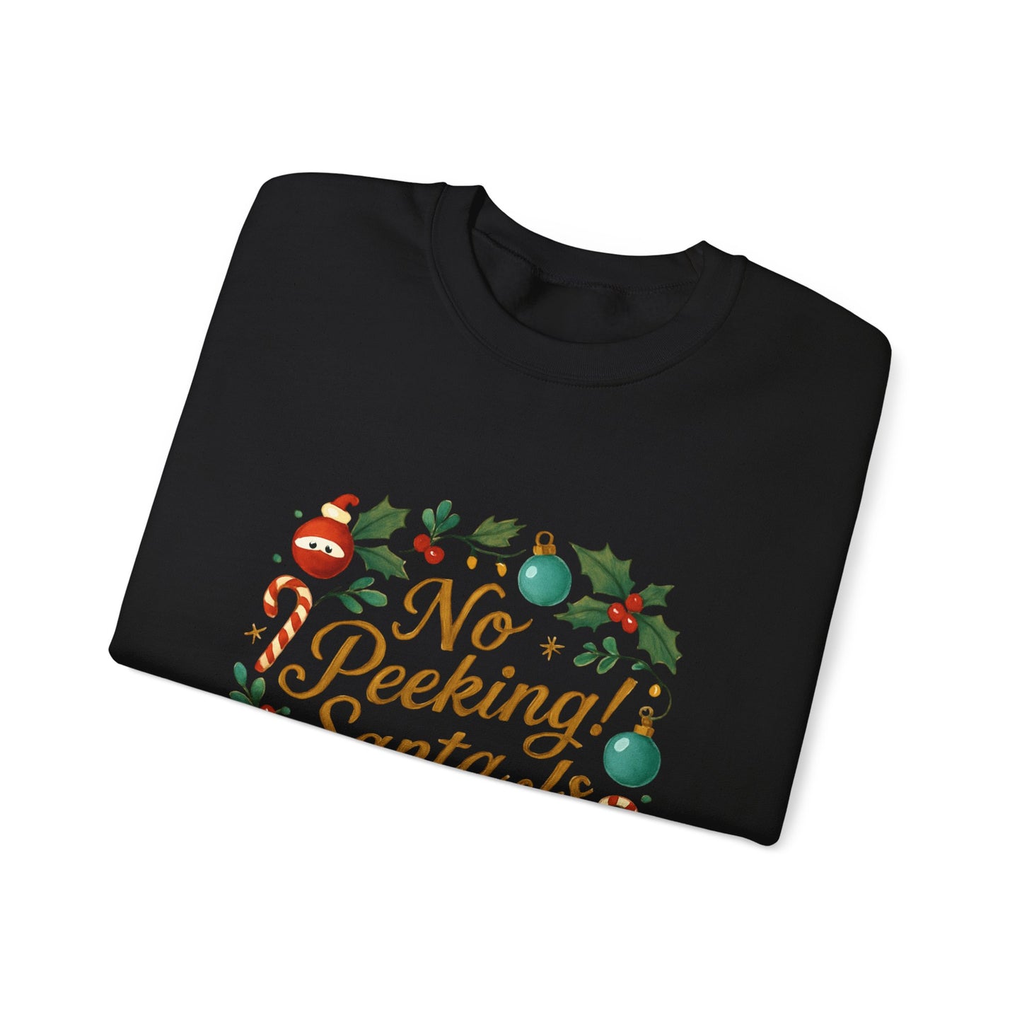 No Peeking! Santa Is Watching Christmas Sweatshirt