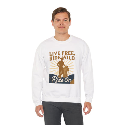 Ride On Sweatshirt — "Live Free, Ride Wild" Cowboy Western Crewneck