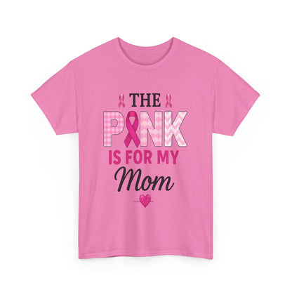 Pink Is For My Mom - Breast Cancer Awareness Tee
