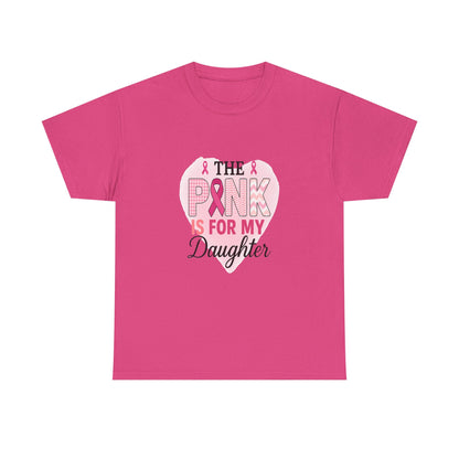Pink is for My Daughter: Breast Cancer Awareness Tee