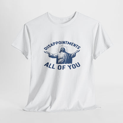 Disappointed Jesus  Tee