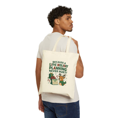 Holiday Planning Tote Bag - "Because A Little Holiday Planning Never Hurt" Cotton Canvas Tote