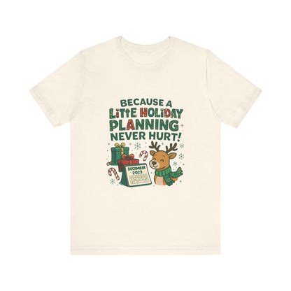 Because a Little Holiday Planning Never Hurt Tee — Cute Reindeer Christmas T‑Shirt