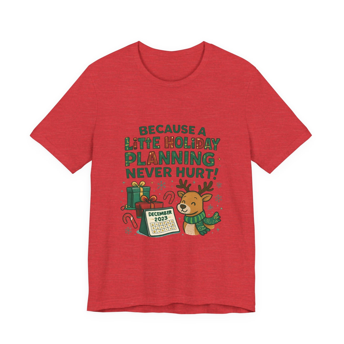 Because a Little Holiday Planning Never Hurt Tee — Cute Reindeer Christmas T‑Shirt