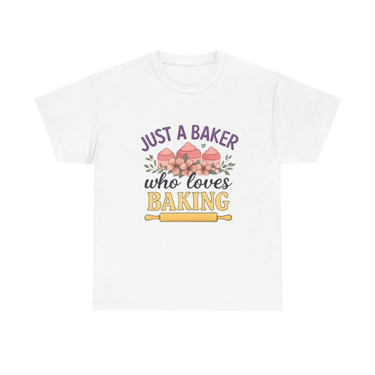 Just a Baker Tee