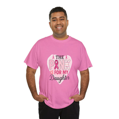 Pink is for My Daughter: Breast Cancer Awareness Tee