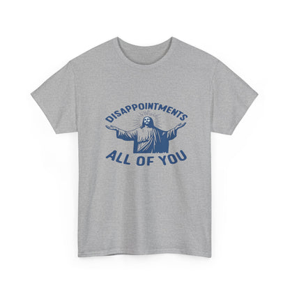 Disappointed Jesus  Tee