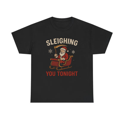 Sleighing You Tonight - Dark Humor Holiday Tee