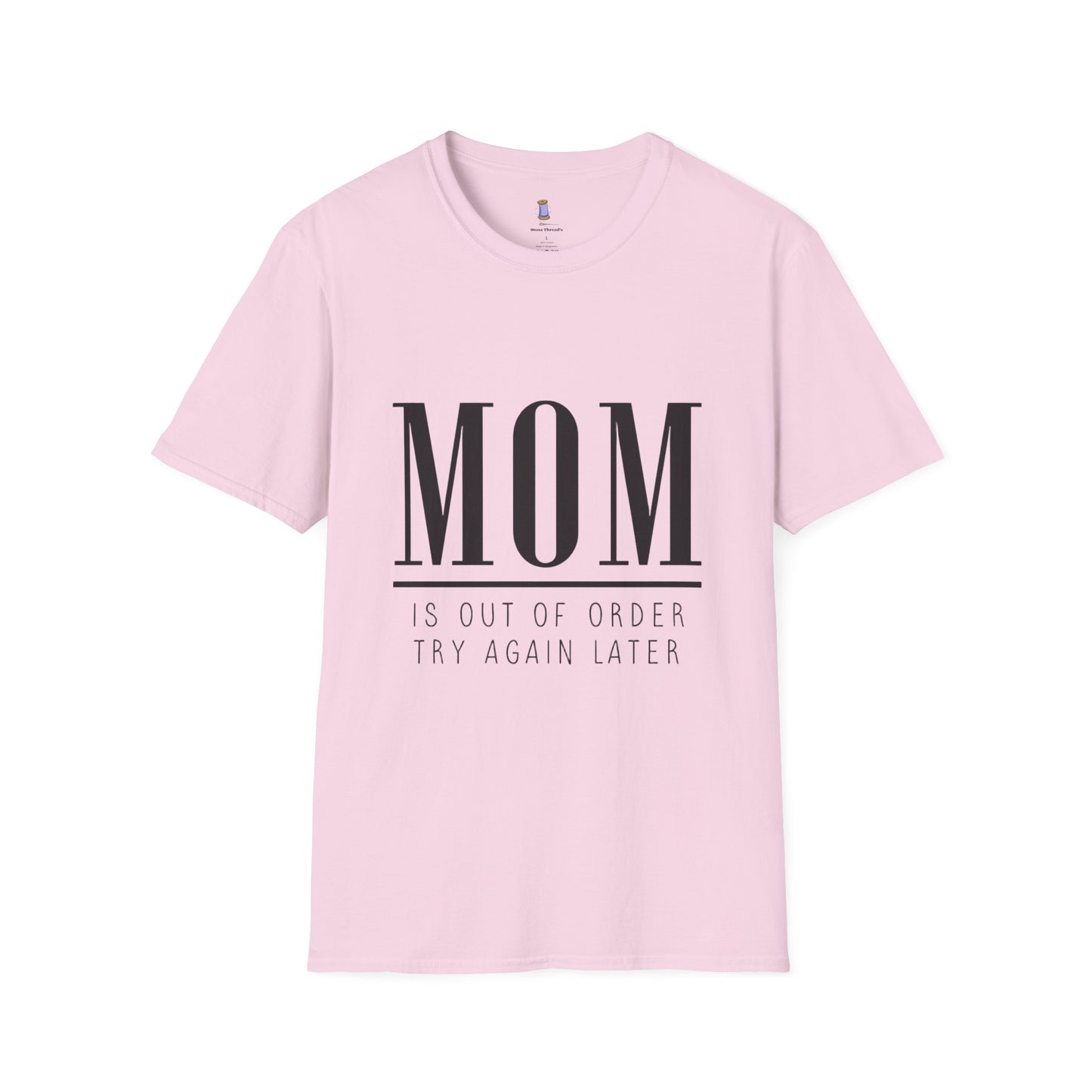 Mom Is Out of Order T-Shirt, Funny Mother's Day Gift, Unisex Tee, Relaxed Fit Casual Wear, Humor Shirt for Moms