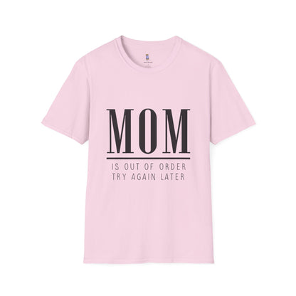 Mom Is Out of Order T-Shirt, Funny Mother's Day Gift, Unisex Tee, Relaxed Fit Casual Wear, Humor Shirt for Moms