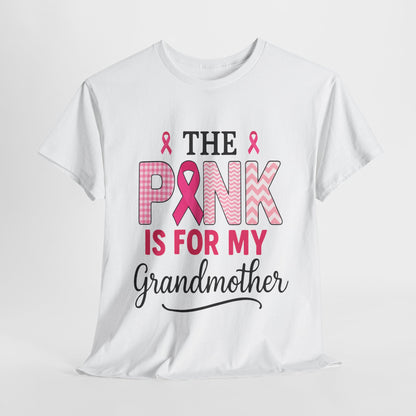 The Pink Is for My Grandmother – Breast Cancer Awareness Tee