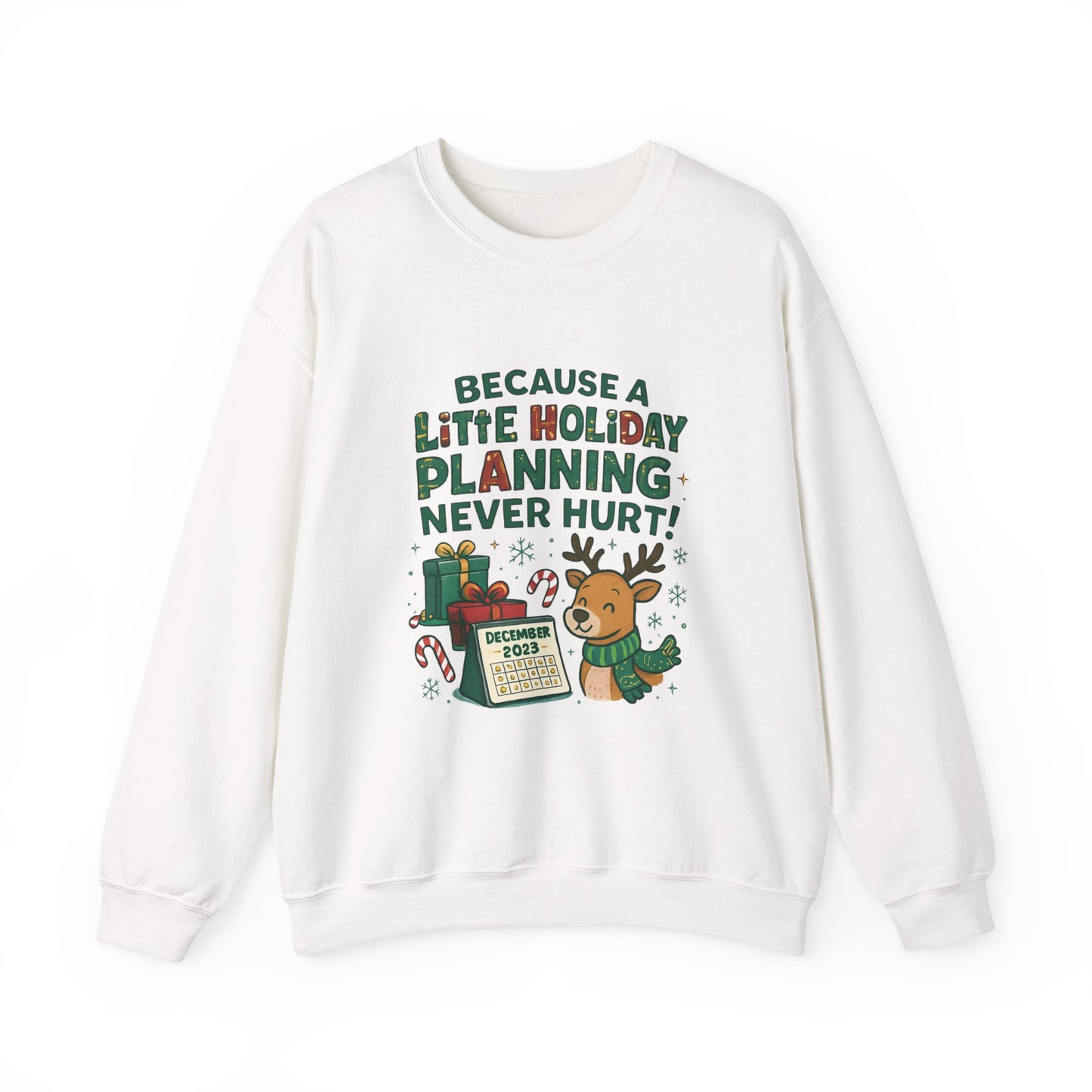 Holiday Planning Sweatshirt — "Because a Little Holiday Planning Never Hurt" Reindeer Christmas Crewneck