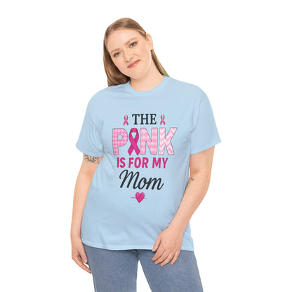 Pink Is For My Mom - Breast Cancer Awareness Tee