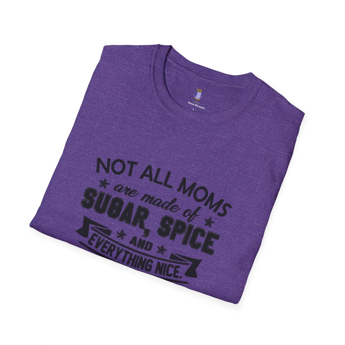 Funny Mom T-Shirt, Not All Moms Are Made Of Sugar, Gift for Moms, Humor Tee, Mother's Day Shirt, Casual Wear
