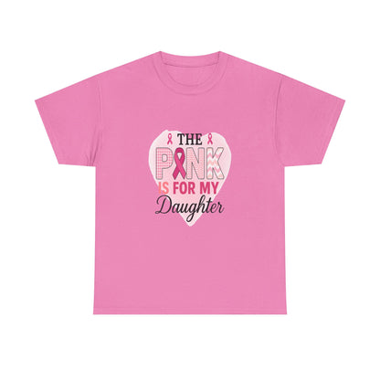 Pink is for My Daughter: Breast Cancer Awareness Tee