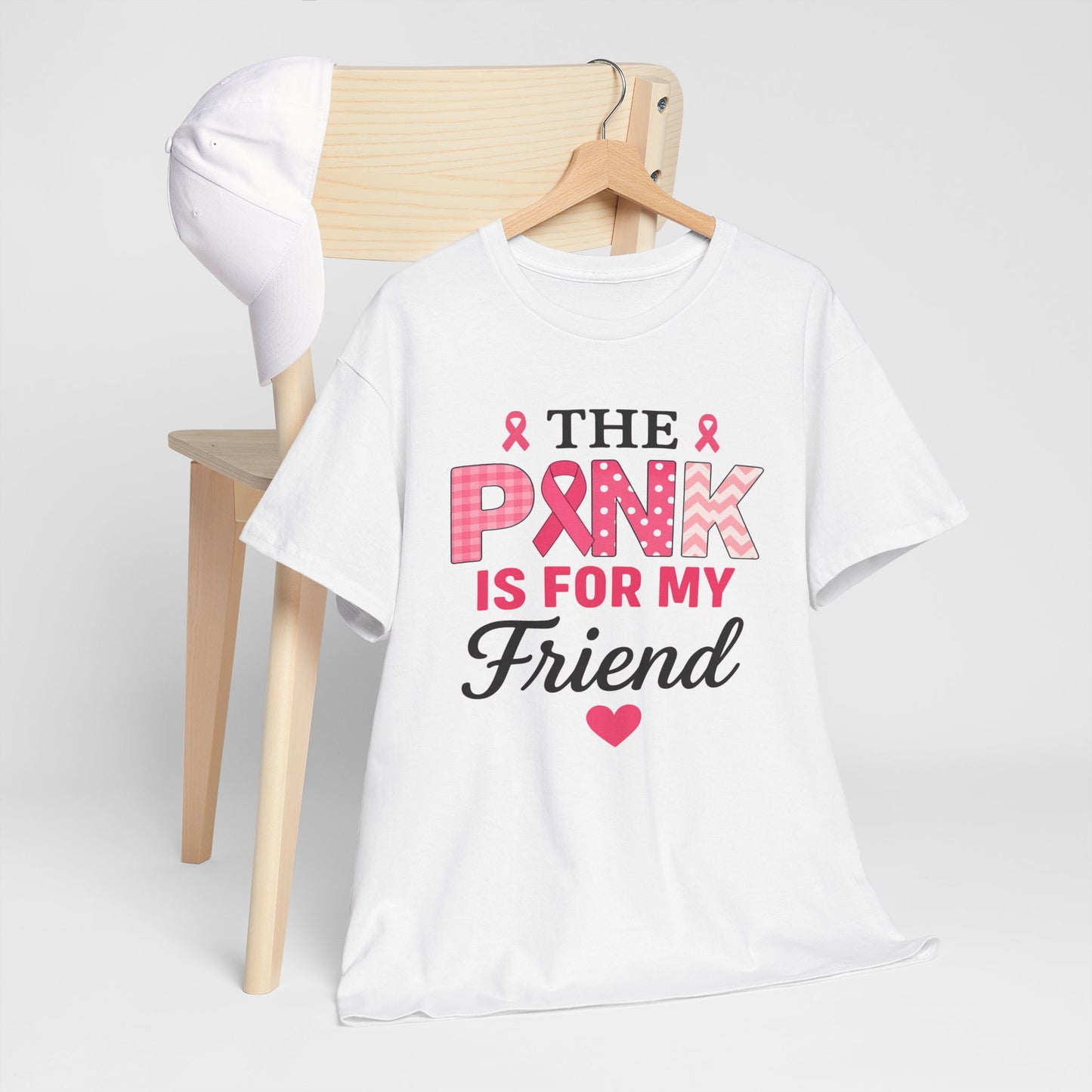 The Pink is For My Friend - Breast Cancer Awareness Tee