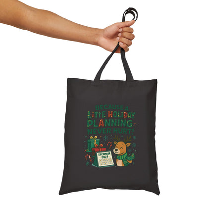 Holiday Planning Tote Bag - "Because A Little Holiday Planning Never Hurt" Cotton Canvas Tote