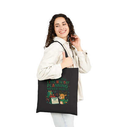 Holiday Planning Tote Bag - "Because A Little Holiday Planning Never Hurt" Cotton Canvas Tote
