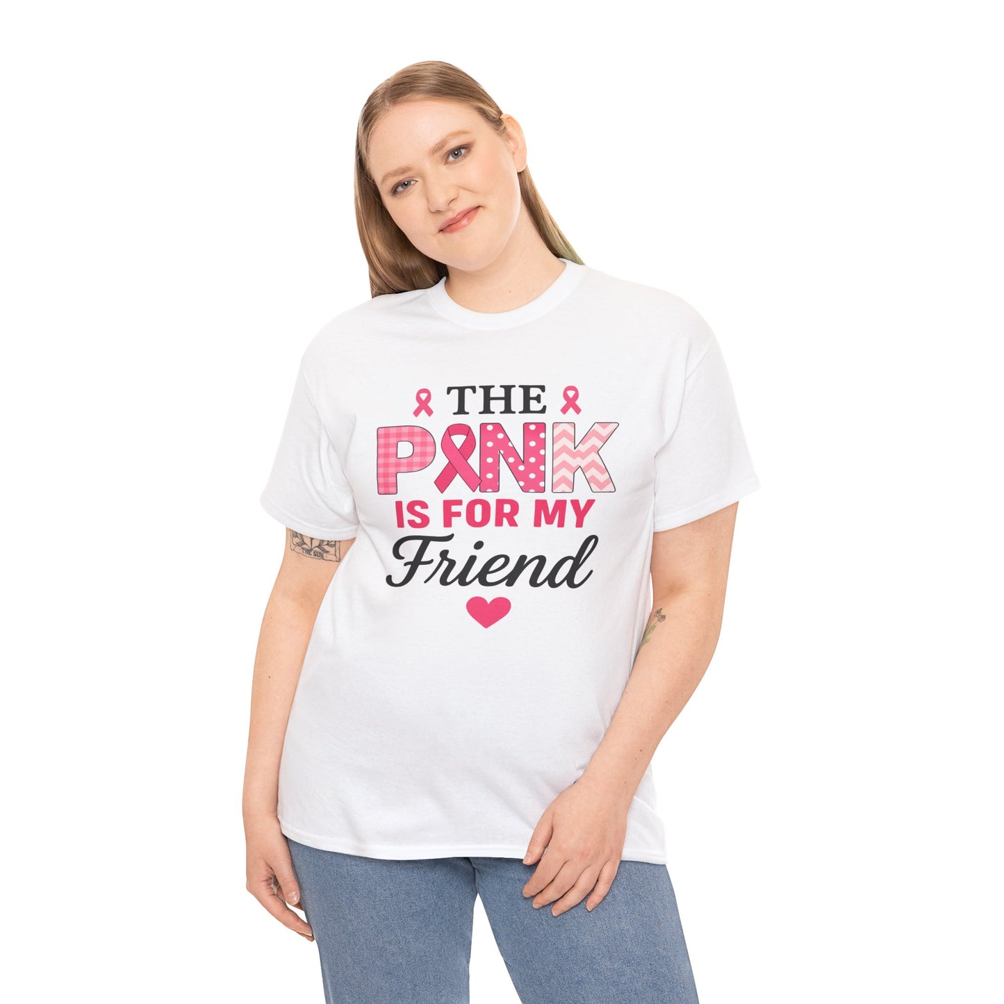 The Pink is For My Friend - Breast Cancer Awareness Tee