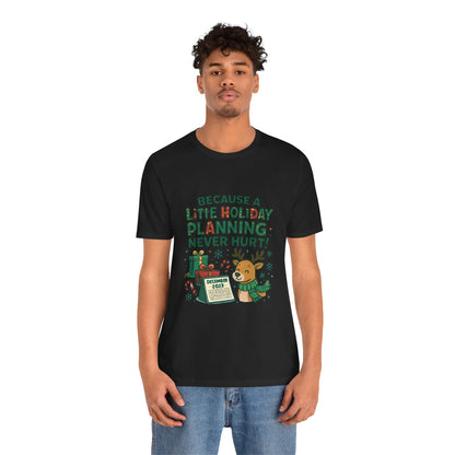 Because a Little Holiday Planning Never Hurt Tee — Cute Reindeer Christmas T‑Shirt