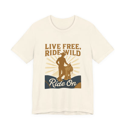 Live Free, Ride Wild Cowboy T‑Shirt — 'Ride On' Western Rodeo Graphic Tee