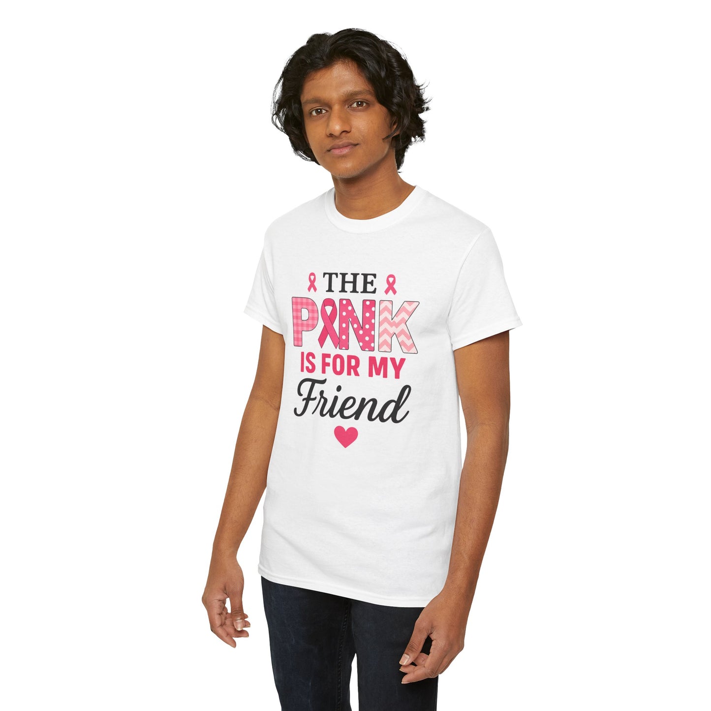 The Pink is For My Friend - Breast Cancer Awareness Tee