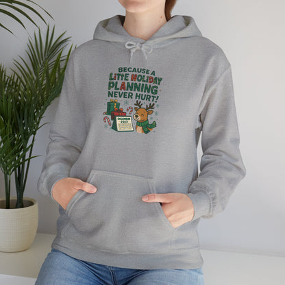 Holiday Planning Hoodie — "A Little Holiday Planning Never Hurt" Cute Reindeer Christmas Sweatshirt